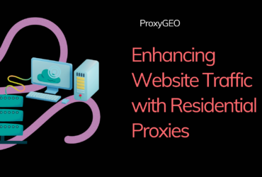 The Importance of Residential Proxies in Boosting Website Traffic