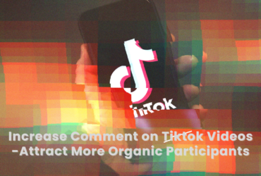 Increase Comment on Tiktok Videos – Enhance Engagement – Attract More Organic Participants